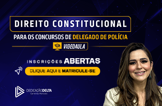 DIREITO CONSTITUCIONAL PARA CONCURSOS DE DELEGADO DE POLÍCIA