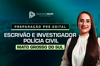 PREPARAÇÃO PRÉ-EDITAL ESCRIVÃO/INVESTIGADOR DE POLÍCIA CIVIL MATO GROSSO DO SUL