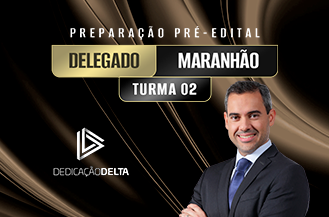 PREPARAÇÃO PRÉ-EDITAL DELEGADO MARANHÃO - Turma 02