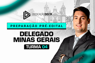 PREPARAO PR-EDITAL DELEGADO MINAS GERAIS - TURMA 04