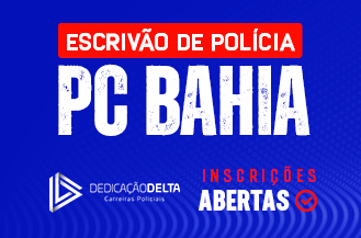 RETA FINAL ESCRIVÃO DE POLÍCIA CIVIL DA BAHIA