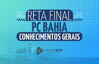 RETA FINAL PC BAHIA - CONHECIMENTOS GERAIS