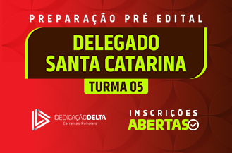 PREPARAÇÃO PRÉ-EDITAL DELEGADO SANTA CATARINA (TURMA 5)