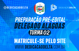 PREPARAÇÃO PRÉ-EDITAL DELEGADO ALAGOAS - TURMA 2