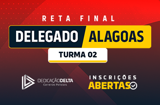 RETA FINAL DELEGADO ALAGOAS - TURMA 02