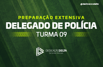 PREPARAÇÃO EXTENSIVA DELEGADO DE POLÍCIA - TURMA 09