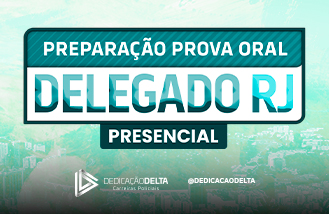 PREPARAÇÃO PROVA ORAL DELEGADO RIO DE JANEIRO (PRESENCIAL)