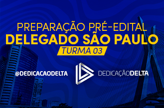 PREPARAÇÃO PRÉ-EDITAL DELEGADO SÃO PAULO - TURMA 3